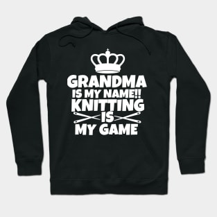 Grandma is my name. Knitting is my game Hoodie